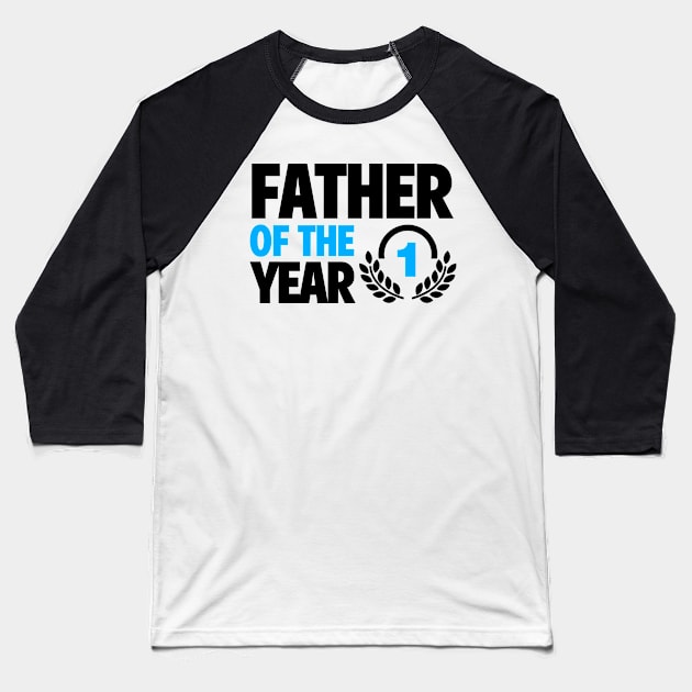 Father's Day Gift Father Of The Year Daddy Birthday Baseball T-Shirt by Merchweaver